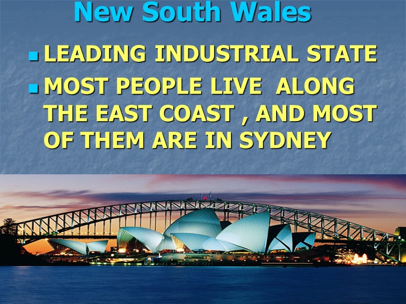 LEADING INDUSTRIAL STATE MOST PEOPLE LIVE  ALONG THE EAST COAST , AND MOST
